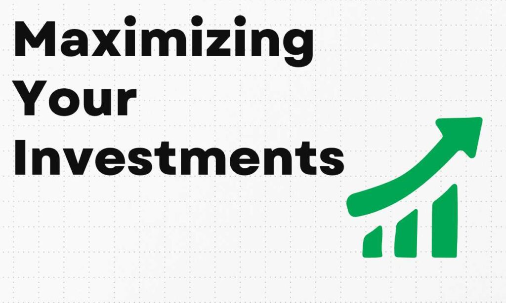 Maximizing Your Invеstmеnts