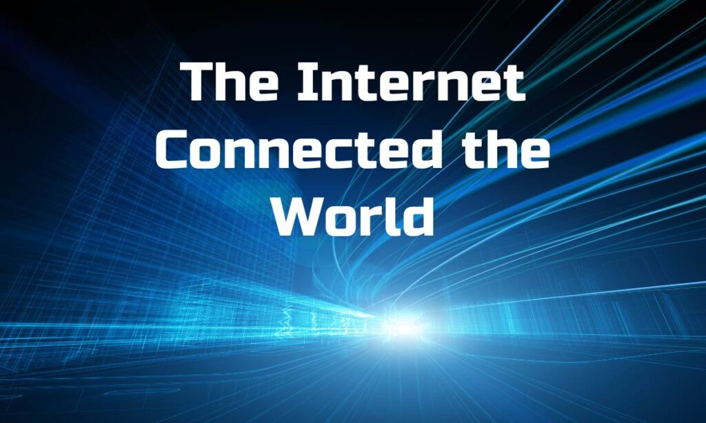 The Internet Connected the World